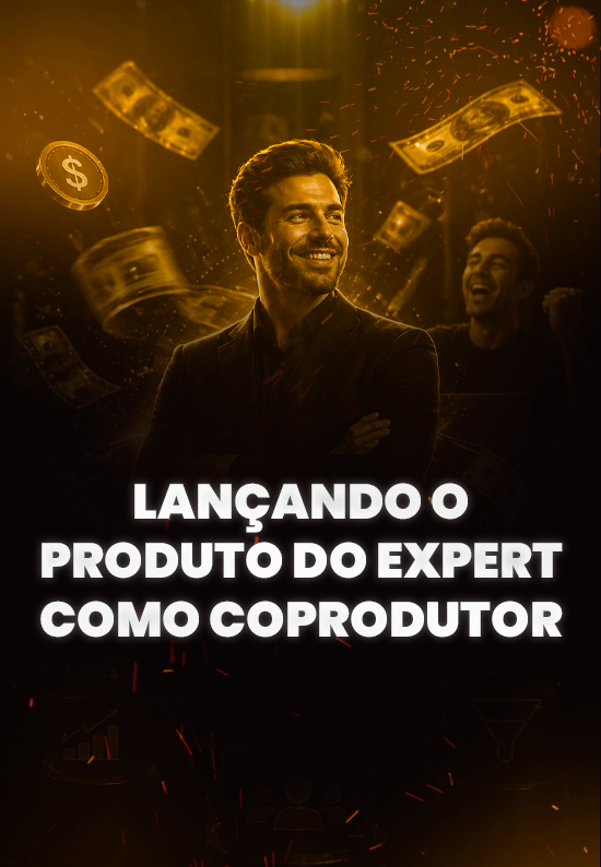 LANÇANDO O PRODUTO DO EXPERT COMO COPRODUTOR